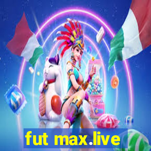 fut max.live